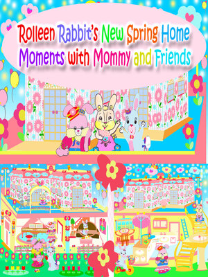 cover image of Rolleen Rabbit's New Spring Home Moments with Mommy and Friends